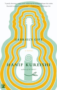 Title: Gabriel's Gift: A Novel, Author: Hanif Kureishi