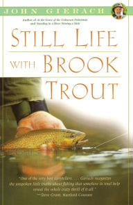 Title: Still Life with Brook Trout, Author: John Gierach
