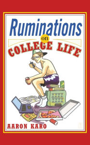 Title: Ruminations on College Life, Author: Aaron Karo