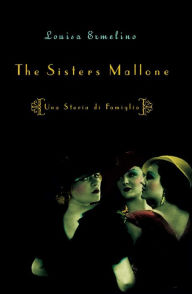 Title: The Sisters Mallone: Una Storia de Famiglia, Author: Louisa Ermelino