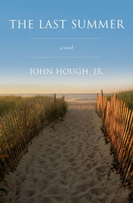 Title: The Last Summer: A Novel, Author: John Hough Jr.