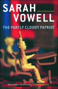 Title: The Partly Cloudy Patriot, Author: Sarah Vowell