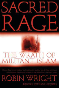 Title: Sacred Rage: The Wrath of Militant Islam, Author: Robin Wright