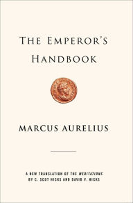 Title: The Emperor's Handbook: A New Translation of The Meditations, Author: Marcus Aurelius