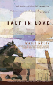 Title: Half in Love: Stories, Author: Maile Meloy