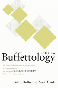 Title: The New Buffettology: The Proven Techniques for Investing Successfully in Changing Markets That Have Made Warren Buffett the World's Most Famous Investor, Author: Mary Buffett