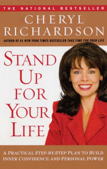Stand up for Your Life!: Develop the Courage, Confidence and Character to Fulfill Your Greatest Potential