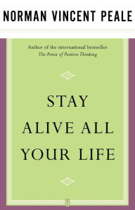 Title: Stay Alive All Your Life, Author: Dr. Norman Vincent Peale