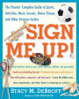 Sign Me Up!: The Parents' Complete Guide to Sports, Activities, Music Lessons, Dance Classes, and Other Extracurriculars