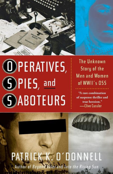 Operatives, Spies, and Saboteurs: the Unknown Story of Men Women World War II's OSS