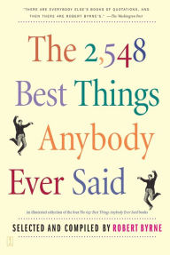 Title: The 2,548 Best Things Anybody Ever Said, Author: Robert Byrne