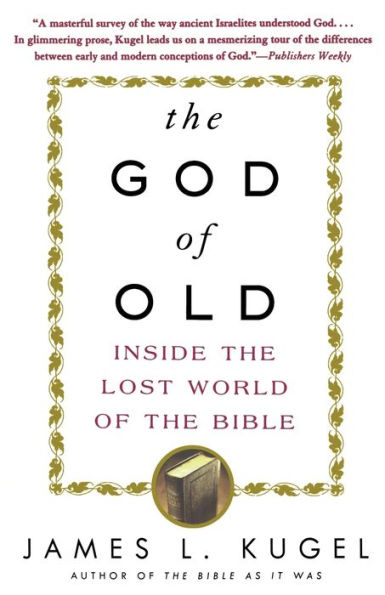 The God of Old: Inside the Lost World of the Bible