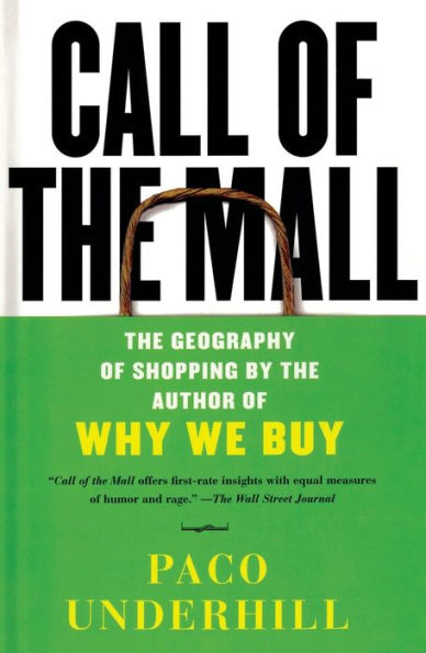 Call of the Mall: The Geography of Shopping by the Author of Why We Buy