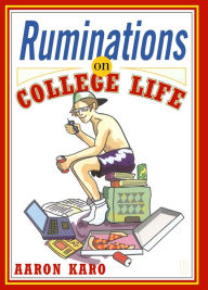 Title: Ruminations on College Life, Author: Aaron Karo