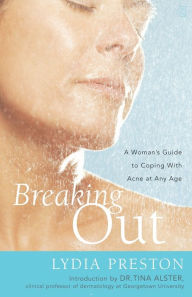 Title: Breaking Out: A Woman's Guide to Coping with Acne at Any Age, Author: Lydia Preston