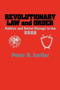 Title: Revolutionary Law and Order, Author: Peter H. Juviler