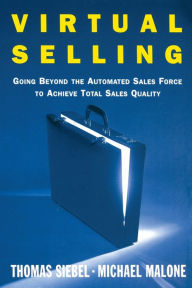 Title: Virtual Selling: Going Beyond the Automated Sales Force to Achieve Total Sales Quality, Author: Thomas M. Siebel
