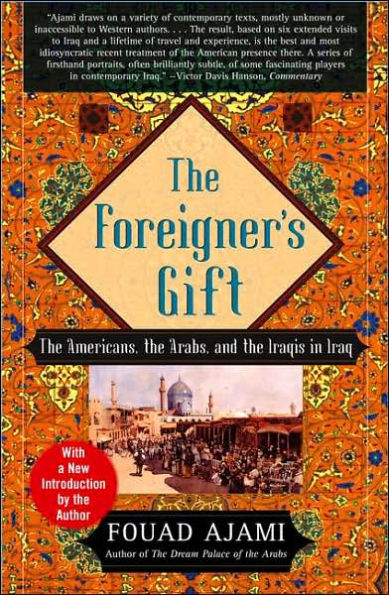 the Foreigner's Gift: Americans, Arabs, and Iraqis Iraq