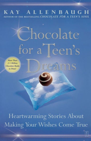 Chocolate for a Teen's Dreams: Heartwarming Stories About Making Your Wishes Come True
