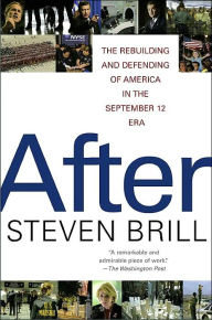 Title: After: The Rebuilding and Defending of America in the September 12 Era, Author: Steven Brill