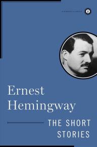 Title: The Short Stories of Ernest Hemingway, Author: Ernest Hemingway