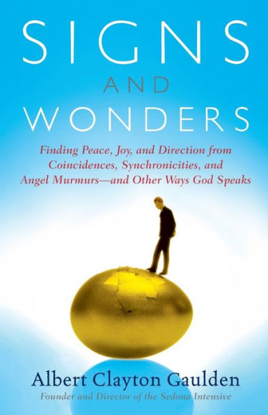 Signs and Wonders: Finding Peace, Joy, and Direction from Coincidences, Synchronicities, and Angel Murmurs--and Other Ways God Speaks