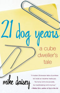 Title: 21 Dog Years: A Cube Dweller's Tale, Author: Mike Daisey