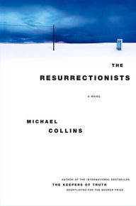 Title: The Resurrectionists: A Novel, Author: Michael Collins