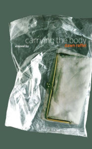 Title: Carrying the Body: A Novel, Author: Dawn Raffel