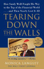 Tearing Down the Walls: How Sandy Weill Fought His Way to the Top of the Financial World. . .and Then Nearly Lost It All