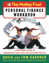 Title: The Motley Fool Personal Finance Workbook: A Foolproof Guide to Organizing Your Cash and Building Wealth, Author: David Gardner