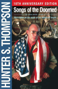 Title: Songs of the Doomed: More Notes on the Death of the American Dream, Author: Hunter S. Thompson
