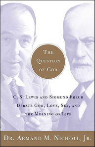 Title: The Question of God: C.S. Lewis and Sigmund Freud Debate God, Love, Sex, and the Meaning of Life, Author: Armand Nicholi