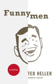 Title: Funnymen: A Novel, Author: Ted Heller
