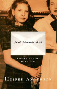 Title: South Mountain Road: A Daughter's Journey of Discovery, Author: Hesper Anderson