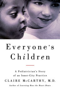 Title: Everyone's Child: A Pediatrician's Story of an Inner-City Practice, Author: Claire McCarthy M.D.