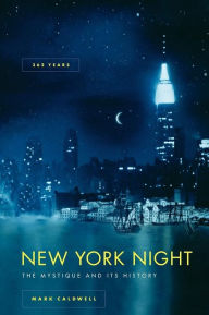 Title: New York Night: The Mystique and Its History, Author: Mark Caldwell