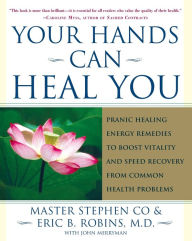 Title: Your Hands Can Heal You: Pranic Healing Energy Remedies to Boost Vitality and Speed Recovery from Common Health Problems, Author: Master Stephen Co