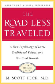 Title: The Road Less Traveled, Timeless Edition: A New Psychology of Love, Traditional Values and Spiritual Growth, Author: M. Scott Peck