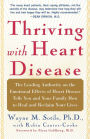 Thriving With Heart Disease: The Leading Authority on the Emotional Effects of Heart Disease Tells You and Your Family How to Heal and Reclaim Your Lives