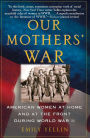 Our Mothers' War: American Women at Home and at the Front during World War II