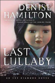 Title: Last Lullaby: An Eve Diamond Novel, Author: Denise Hamilton