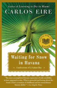Title: Waiting for Snow in Havana: Confessions of a Cuban Boy, Author: Carlos Eire