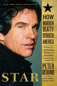 Title: Star: How Warren Beatty Seduced America, Author: Peter Biskind