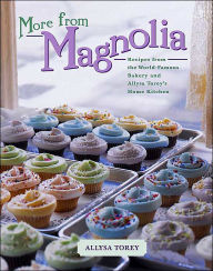 Title: More from Magnolia: Recipes from the World Famous Bakery and Allysa Torey's Home Kitchen, Author: Allysa Torey