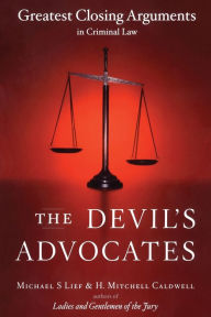 Title: The Devil's Advocates: Greatest Closing Arguments in Criminal Law, Author: Michael S Lief