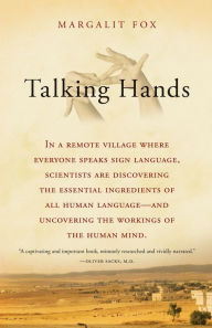 Title: Talking Hands: What Sign Language Reveals About the Mind, Author: Margalit Fox