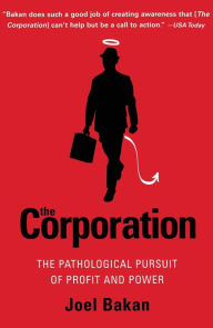 Title: The Corporation: The Pathological Pursuit of Profit and Power, Author: Joel Bakan