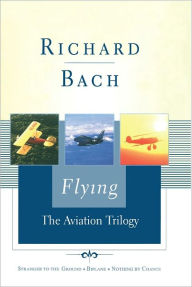 Title: Flying: The Aviation Trilogy, Author: Richard Bach