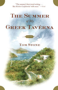 Title: The Summer of My Greek Taverna: A Memoir, Author: Tom Stone